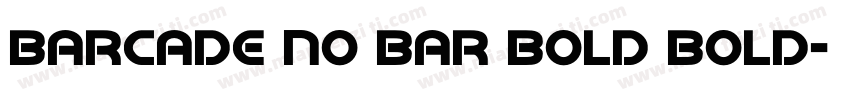 Barcade No Bar Bold Bold字体转换
